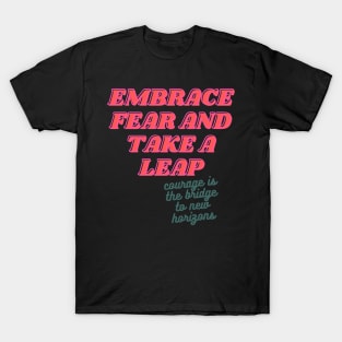 Embrace Fear And Take A Leap T-Shirt